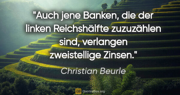 Christian Beurle Zitat: "Auch jene Banken, die der linken Reichshälfte zuzuzählen sind,..."