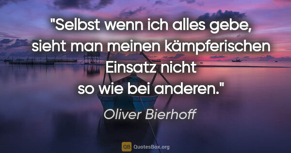 Oliver Bierhoff Zitat: "Selbst wenn ich alles gebe, sieht man meinen kämpferischen..."