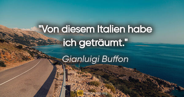 Gianluigi Buffon Zitat: "Von diesem Italien habe ich geträumt."
