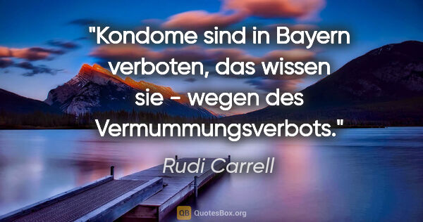 Rudi Carrell Zitat: "Kondome sind in Bayern verboten, das wissen sie - wegen des..."