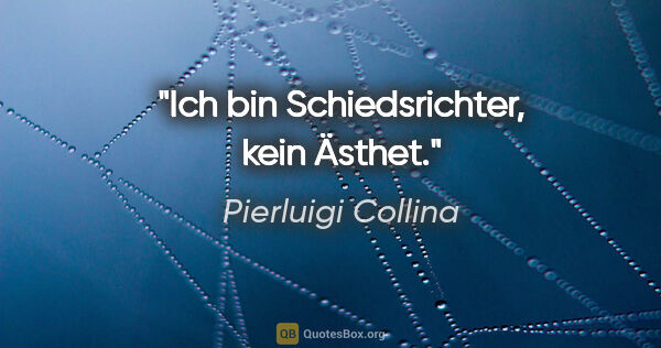 Pierluigi Collina Zitat: "Ich bin Schiedsrichter, kein Ästhet."
