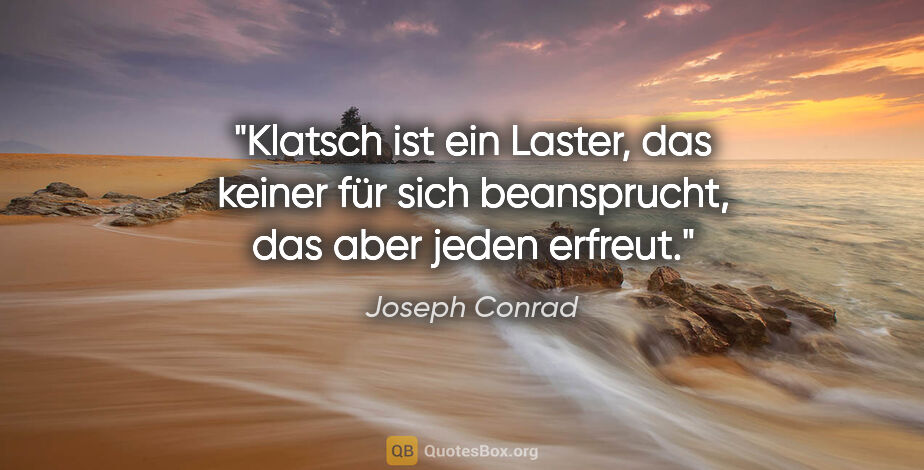 Joseph Conrad Zitat: "Klatsch ist ein Laster, das keiner für sich beansprucht, das..."