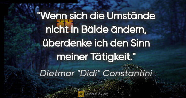 Dietmar "Didi" Constantini Zitat: "Wenn sich die Umstände nicht in Bälde ändern, überdenke ich..."