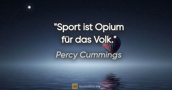 Percy Cummings Zitat: "Sport ist Opium für das Volk."