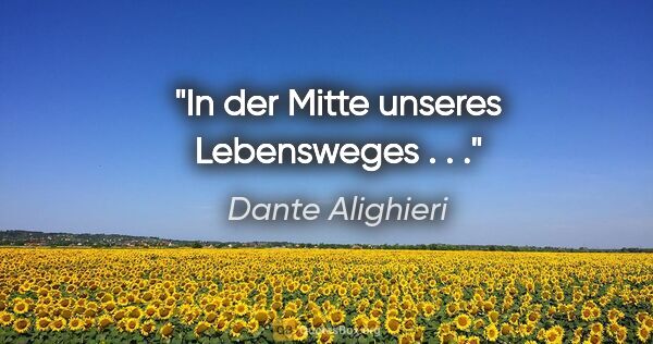 Dante Alighieri Zitat: "In der Mitte unseres Lebensweges . . ."