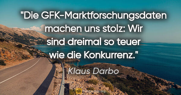 Klaus Darbo Zitat: "Die GFK-Marktforschungsdaten machen uns stolz: Wir sind..."