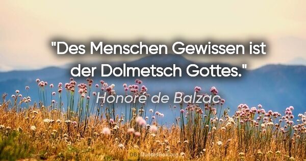Honoré de Balzac Zitat: "Des Menschen Gewissen ist der Dolmetsch Gottes."