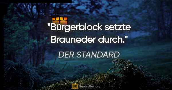 DER STANDARD Zitat: ""Bürgerblock" setzte Brauneder durch."
