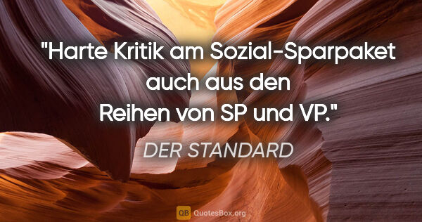 DER STANDARD Zitat: "Harte Kritik am Sozial-Sparpaket auch aus den Reihen von SP..."