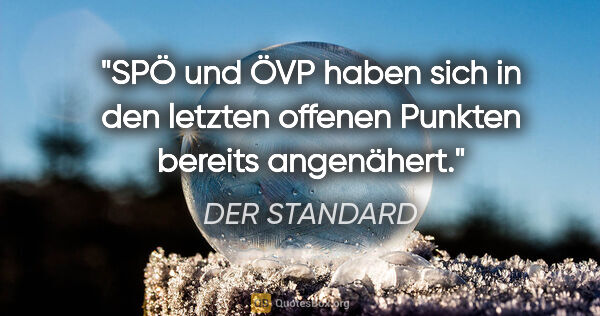 DER STANDARD Zitat: "SPÖ und ÖVP haben sich in den letzten offenen Punkten bereits..."