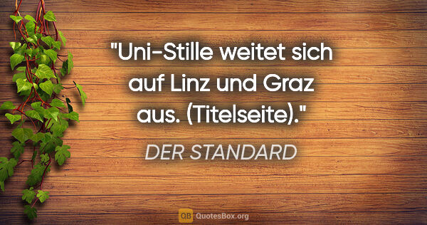 DER STANDARD Zitat: "Uni-Stille weitet sich auf Linz und Graz aus. (Titelseite)."