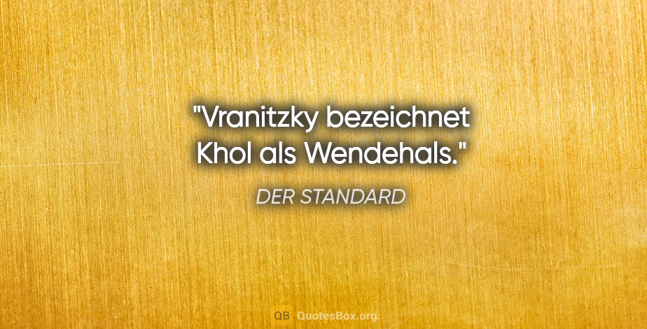 DER STANDARD Zitat: "Vranitzky bezeichnet Khol als Wendehals."