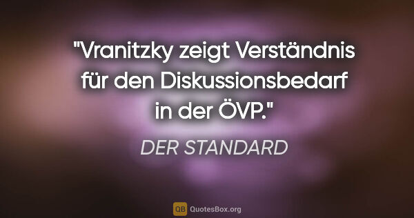 DER STANDARD Zitat: "Vranitzky zeigt Verständnis für den Diskussionsbedarf in der ÖVP."