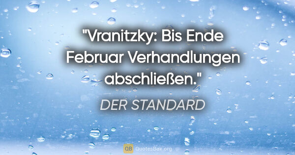 DER STANDARD Zitat: "Vranitzky: Bis Ende Februar Verhandlungen abschließen."