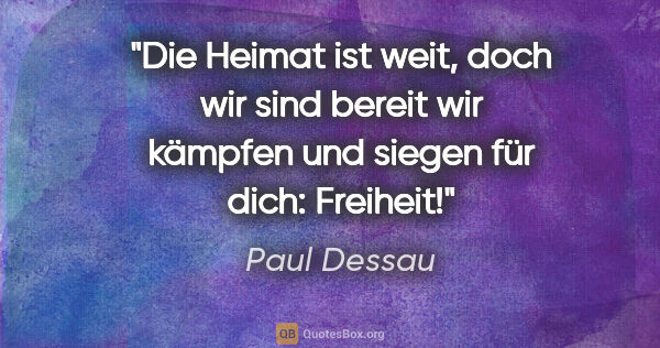 Paul Dessau Zitat: "Die Heimat ist weit, doch wir sind bereit wir kämpfen und..."