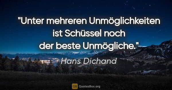 Hans Dichand Zitat: "Unter mehreren Unmöglichkeiten ist Schüssel noch der beste..."