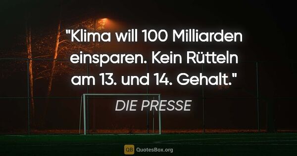 DIE PRESSE Zitat: "Klima will 100 Milliarden einsparen. Kein Rütteln am 13. und..."