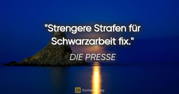 DIE PRESSE Zitat: "Strengere Strafen für Schwarzarbeit fix."