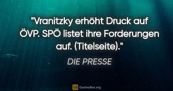 DIE PRESSE Zitat: "Vranitzky erhöht Druck auf ÖVP. SPÖ listet ihre Forderungen..."