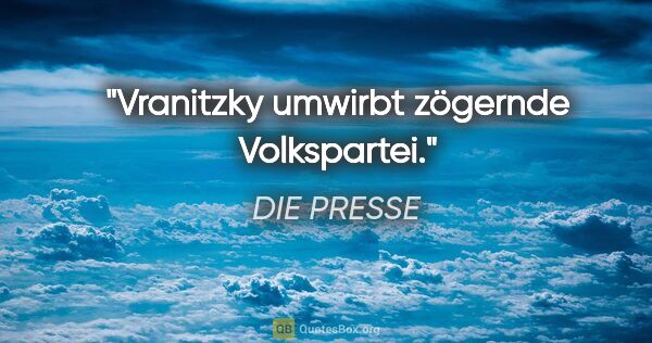 DIE PRESSE Zitat: "Vranitzky umwirbt zögernde Volkspartei."