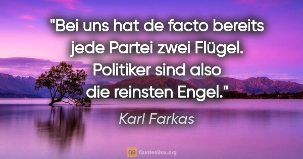Karl Farkas Zitat: "Bei uns hat de facto bereits jede Partei zwei Flügel...."