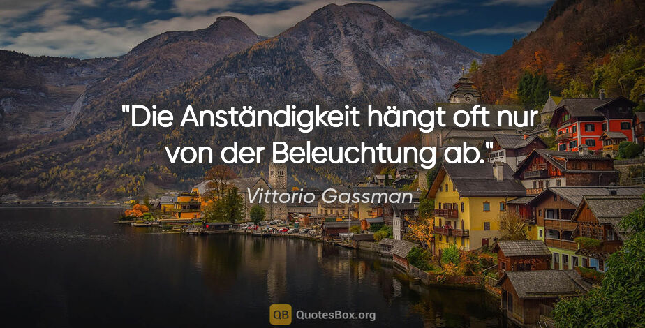 Vittorio Gassman Zitat: "Die Anständigkeit hängt oft nur von der Beleuchtung ab."