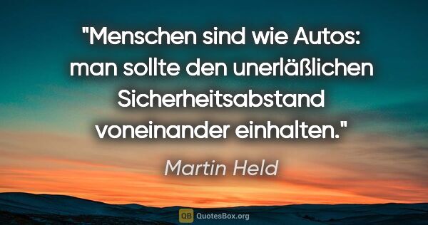 Martin Held Zitat: "Menschen sind wie Autos: man sollte den unerläßlichen..."