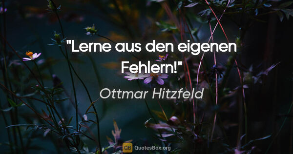 Ottmar Hitzfeld Zitat: "Lerne aus den eigenen Fehlern!"
