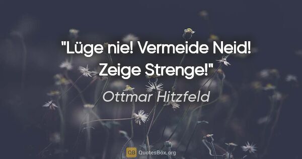 Ottmar Hitzfeld Zitat: "Lüge nie! Vermeide Neid! Zeige Strenge!"