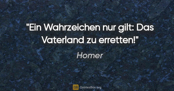 Homer Zitat: "Ein Wahrzeichen nur gilt: Das Vaterland zu erretten!"