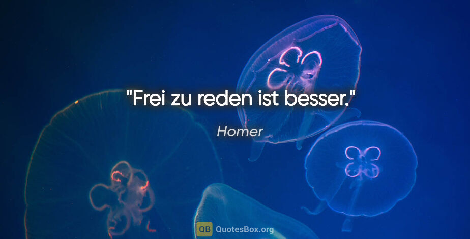 Homer Zitat: "Frei zu reden ist besser."