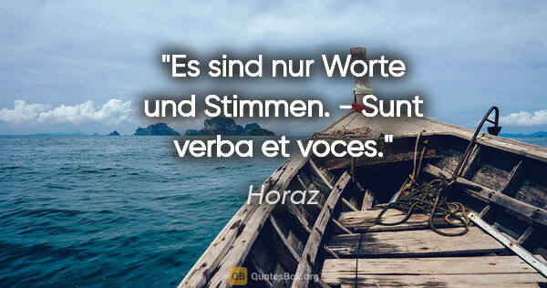 Horaz Zitat: "Es sind nur Worte und Stimmen. - Sunt verba et voces."