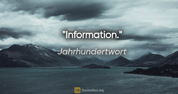 Jahrhundertwort Zitat: "Information."