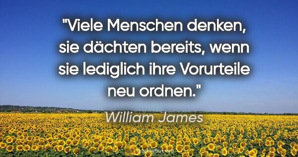 William James Zitat: "Viele Menschen denken, sie dächten bereits, wenn sie lediglich..."