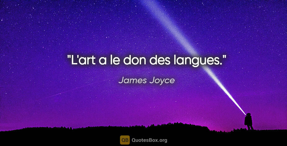 James Joyce Zitat: "L'art a le don des langues."