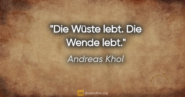 Andreas Khol Zitat: "Die Wüste lebt. Die Wende lebt."