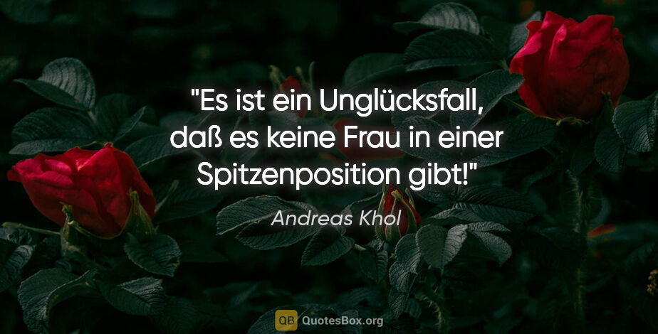 Andreas Khol Zitat: "Es ist ein Unglücksfall, daß es keine Frau in einer..."