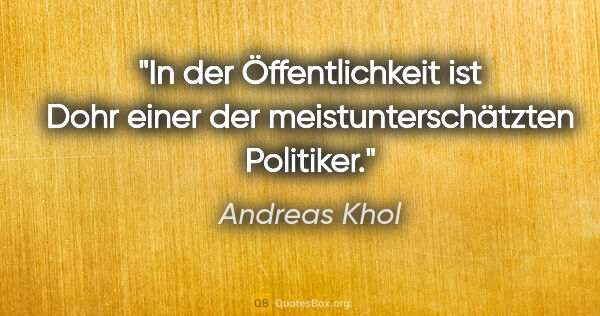 Andreas Khol Zitat: "In der Öffentlichkeit ist Dohr einer der meistunterschätzten..."