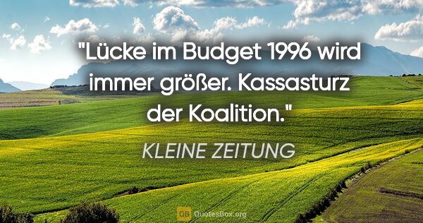 KLEINE ZEITUNG Zitat: "Lücke im Budget 1996 wird immer größer. "Kassasturz" der..."