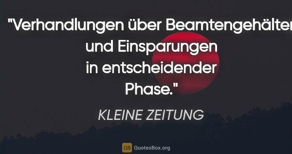 KLEINE ZEITUNG Zitat: "Verhandlungen über Beamtengehälter und Einsparungen in..."