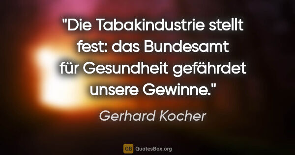 Gerhard Kocher Zitat: "Die Tabakindustrie stellt fest: das Bundesamt für Gesundheit..."