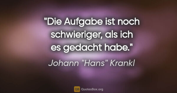 Johann "Hans" Krankl Zitat: "Die Aufgabe ist noch schwieriger, als ich es gedacht habe."