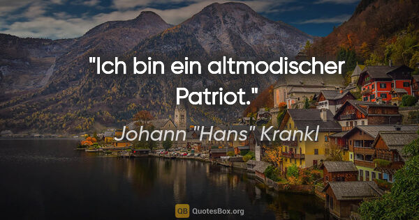 Johann "Hans" Krankl Zitat: "Ich bin ein altmodischer Patriot."