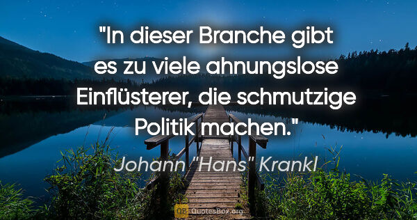 Johann "Hans" Krankl Zitat: "In dieser Branche gibt es zu viele ahnungslose Einflüsterer,..."