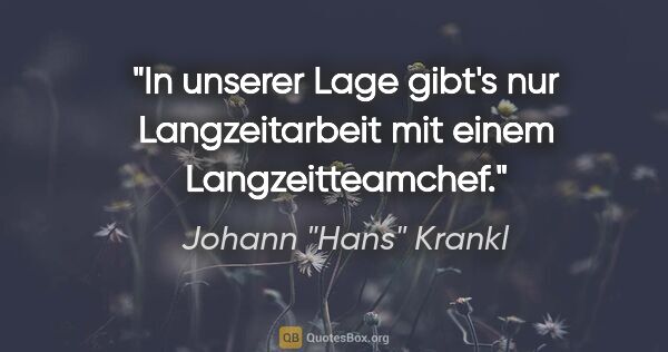 Johann "Hans" Krankl Zitat: "In unserer Lage gibt's nur Langzeitarbeit mit einem..."