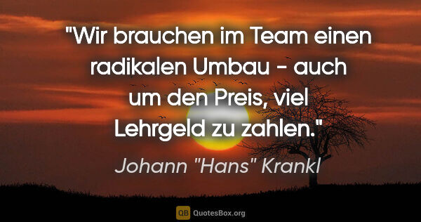 Johann "Hans" Krankl Zitat: "Wir brauchen im Team einen radikalen Umbau - auch um den..."