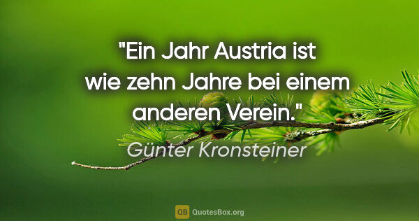 Günter Kronsteiner Zitat: "Ein Jahr Austria ist wie zehn Jahre bei einem anderen Verein."