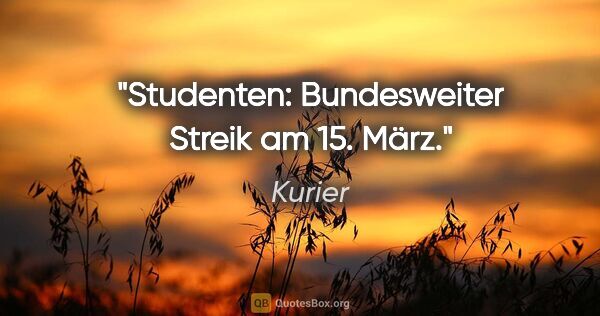 Kurier Zitat: "Studenten: Bundesweiter Streik am 15. März."