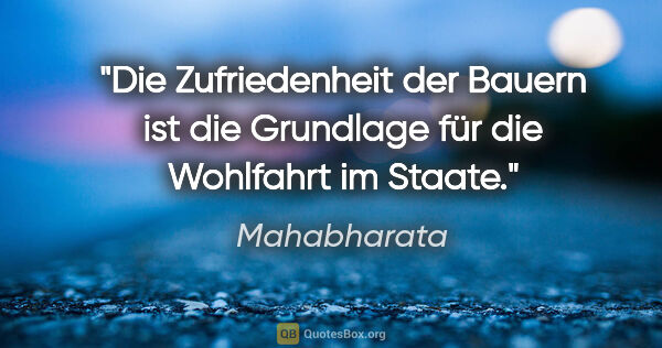 Mahabharata Zitat: "Die Zufriedenheit der Bauern ist die Grundlage für die..."