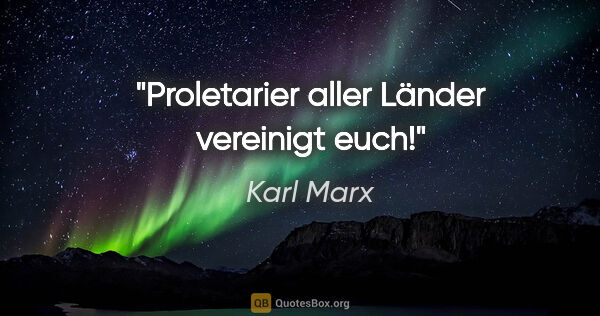 Karl Marx Zitat: "Proletarier aller Länder vereinigt euch!"